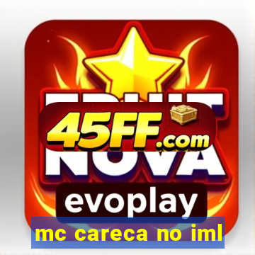 mc careca no iml